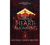 Misty Fairchild and the Heart of Alignment: 1 (Heart of the Wayshower Saga)