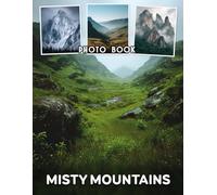 Misty Mountains Photo Book: 40 Pictures Foggy Peaks With Mysterious Mountain Landscapes