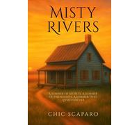 Misty Rivers: A Summer of Secrets. A Summer of Friendships. A Summer That Lived Forever.