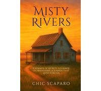 Misty Rivers: A Summer of Secrets. A Summer of Friendships. A Summer That Lived Forever.