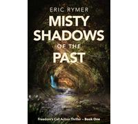 Misty Shadows of the Past: Freedom’s Call Action Thriller