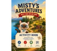 Misty's Adventures - Misty Finds Her Way Home: Activity Book for Kids - An Interactive Story with Educational Activities, Crafts, Games and ... Creativity, Focus and Fine Motor Skills.