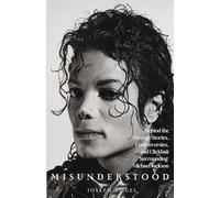 Misunderstood: Behind the Strange Stories, Controversies, and Clickbait Surrounding Michael Jackson