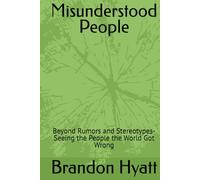 Misunderstood People: Beyond Rumors and Stereotypes- Seeing the People the World Got Wrong
