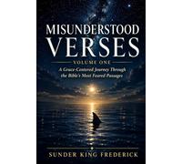 Misunderstood Verses - Volume 1: A Grace-Centered Journey Through The Bible’s Most Feared Passages