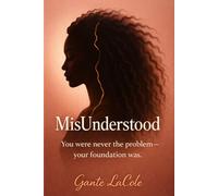 MisUnderstood: You were never the problem - Your foundation was.