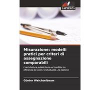 Misurazione: modelli pratici per criteri di assegnazione comparabili: L'architettura pubblicitaria nel conflitto tra efficienza dei costi e individualità. 2a edizione