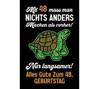 Mit 48 muss man nichts anders machen als vorher: Notizbuch-Geschenke zum 48. Geburtstag für Männer und Frauen: Ideen für die Familie und Freunde.