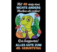 Mit 49 muss man nichts anders machen als vorher: Notizbuch-Geschenke zum 49. Geburtstag für Männer und Frauen: Ideen für die Familie und Freunde.