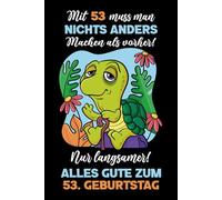 Mit 53 muss man nichts anders machen als vorher: Notizbuch-Geschenke zum 53. Geburtstag für Männer und Frauen: Ideen für die Familie und Freunde.
