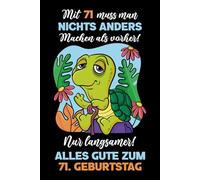 Mit 71 muss man nichts anders machen als vorher: Notizbuch-Geschenke zum 71. Geburtstag für Männer und Frauen: Ideen für die Familie und Freunde.