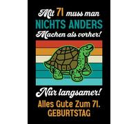 Mit 71 muss man nichts anders machen als vorher: Notizbuch-Geschenke zum 71. Geburtstag für Männer und Frauen: Ideen für die Familie und Freunde.