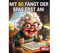 Mit 80 fängt der Spaß erst an- 80. Geburtstag Frau Geschenk: Aktivitätsbuch für Frauen 80 Jahre: Malbuch, Sudoku, Wortsuchrätsel und Mazes - ... Mama und Oma zum Geburtstag als besonderes
