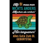 Mit 81 muss man nichts anders machen als vorher: Notizbuch-Geschenke zum 81. Geburtstag für Männer und Frauen: Ideen für die Familie und Freunde.