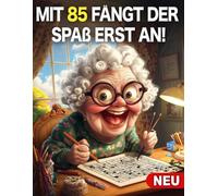 Mit 85 fängt der Spaß erst an- 85. Geburtstag Frau Geschenk: Aktivitätsbuch für Frauen 85 Jahre: Malbuch, Sudoku, Wortsuchrätsel und Mazes - ... Mama und Oma zum Geburtstag als besonderes