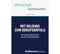 Mit Bildung zum Berufserfolg: Die fundamentale Antwort auf den Fachkräftemangel