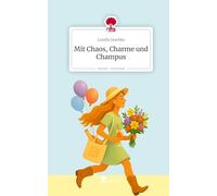 Mit Chaos, Charme und Champus. Life is a Story - story.one