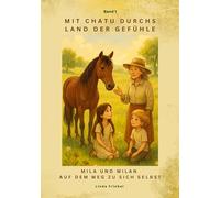 Mit Chatu durchs Land der Gefühle Band 1: Mila und Milan auf dem Weg zu sich selbst