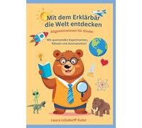 Mit dem Erklärbär die Welt entdecken: Allgemeinwissen für Kinder