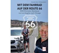 Mit dem Fahrrad auf der Route 66: 4000 Kilometer Abenteuer von Los Angeles nach Chigago - Ein Vater-Sohn-Roadtrip durch die USA