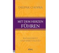 Mit dem Herzen führen: Management und Spiritualität