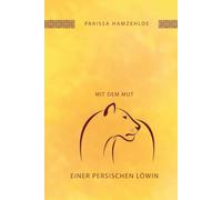 Mit dem Mut einer persischen Löwin