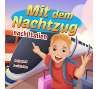 Mit dem Nachtzug nach Italien: Ein Kinder-Reiseabenteuer