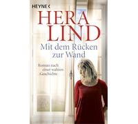 Mit dem Rücken zur Wand: Roman nach einer wahren Geschichte