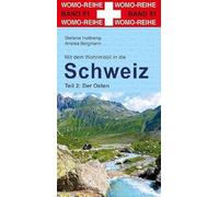 Mit dem Wohnmobil in die Schweiz: Teil 2: Der Osten (Womo-Reihe, Band 51)