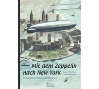 Mit dem Zeppelin nach New York: Die Geschichte vom Kabinenjungen Werner Franz