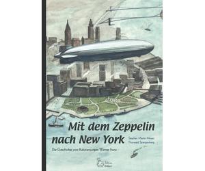 Mit dem Zeppelin nach New York: Die Geschichte vom Kabinenjungen Werner Franz