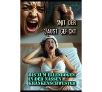 Mit der Faust gefickt: Bis zum Ellenbogen in der nassen Krankenschwester: 2