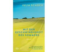 Mit der Geschwindigkeit des Sommers: Roman | Über ein Leben vor und nach dem Mauerfall: 'berührend und preisverdächtig.' Brigitte