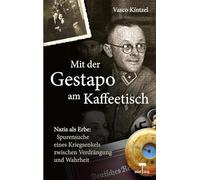 Mit der Gestapo am Kaffeetisch - Nazis als Erbe: Spurensuche eines Kriegsenkels zwischen Verdrängung und Wahrheit