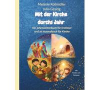 Mit der Kirche durchs Jahr - Ein Jahreszeitenbuch für Erstleser und als Ausmalbuch für Kinder: Kurze Texte zum Selberlesen und Vorlesen Ostern Advent ... St.Martin Nikolaus Fastenzeit Kindergarten