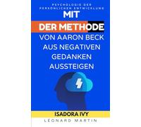 Mit der Methode von Aaron Beck aus negativen Gedanken aussteigen