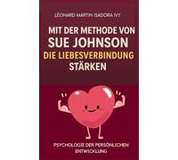 Mit der Methode von Sue Johnson die Liebesverbindung stärken