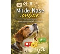 Mit der Nase online: Eine Einführung in das Kommunikationsverhalten von Hunden