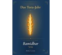 Mit der Tora durch das Jahr. Band IV: Bamidbar: In der Wüste (das vierte Buch Mose) (Das Tora-Jahr. Die wöchentliche Lesung verstehen und erleben.)