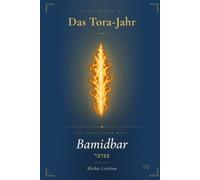 Mit der Tora durch das Jahr. Band IV: Bamidbar: In der Wüste (das vierte Buch Mose) (Das Tora-Jahr. Die wöchentliche Lesung verstehen und erleben.)