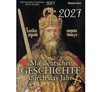 Mit deutscher Geschichte durch das Jahr 2027: Der Abreißkalender mit Ereignissen, Daten und Fakten. Jeden Tag ein bißchen schlauer