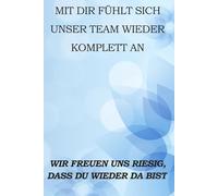 Mit Dir fühlt sich unser Team wieder komplett an Kollegin Kollege zurück: Notizbuch mit 120 linierten Seiten im A5 Format