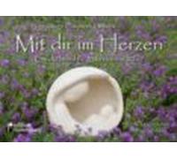 Mit Dir Im Herzen - Gedichte Für Sternenmütter. Mit Skulpturen Von And
