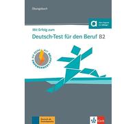 Mit erfolg zum deutsch-test für den beruf b2 libro de ejercicios: Ubungsbuch B2 + Online (KLETT)