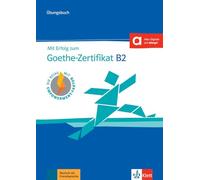 Mit erfolg zum goethe b2 zertifikat neu, libro de ejercicios: Ubungsbuch B2 passend zur neuen Prufung 20 (SIN COLECCION)