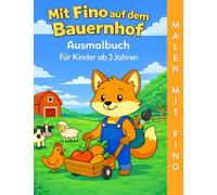 Mit Fino auf dem Bauernhof: Ausmalbuch für Kinder ab 3 Jahren (Malen mit Fino)