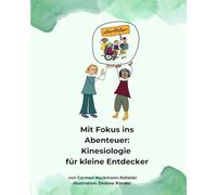 Mit Fokus ins Abenteuer: Mit Fokus ins Abenteuer: Kinesiologie für kleine Entdecker