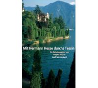 Mit Hermann Hesse durchs Tessin: Ein Reisebegleiter von Regina Bucher: 3609