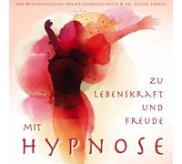 MIT HYPNOSE ZU LEBENSKRAFT UND FREUDE: (Hypnose-Audio-CD)--> Diese bewährte klinische Hypnose-Anwendung richtet sich an alle Menschen die Ihren Körper und Geist wieder aktivieren wollen.