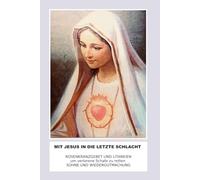 MIT JESUS IN DIE LETZTE SCHLACHT: ROSENKRANTGEBET UND LITANEIEN um verlorene Schafe zu retten